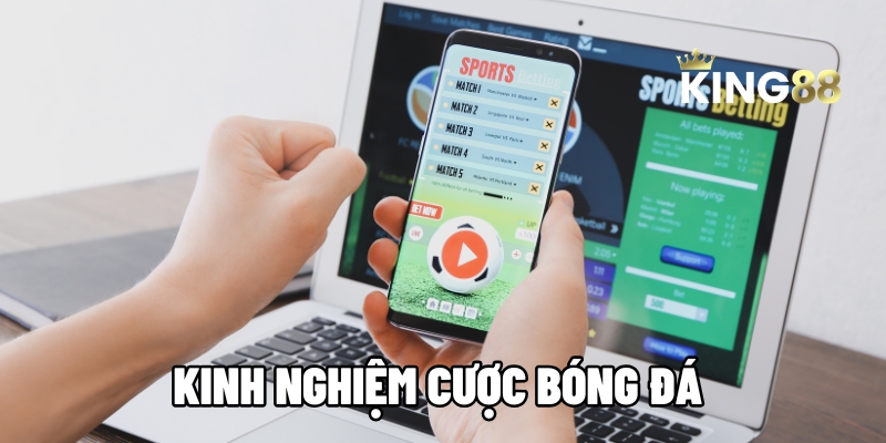 kinh nghiem cuoc bong da king88 1